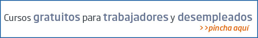 Cursos Gratuitos con Titulación Oficial para trabajadores y/o Desempleados